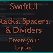 SwiftUI Layout Essentials Stacks Spacers Dividers Full Guide
