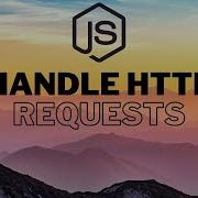 Handling HTTP Requests In NodeJS