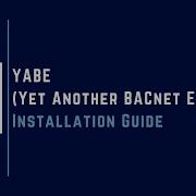 YABE Yet Another BACnet Explorer Installation Guide BACnet Building Automation