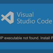 PHP Executable Not Found Visual Studio Code Fix IntelliSense