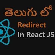 Redirect Component In Reactjs In Telugu 30 ReactJs In Telugu