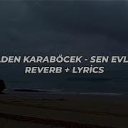 Gülden Karaböcek Sen Evlisin Sözleri Reverb