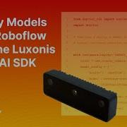 Deploy Models From Roboflow With The Luxonis DepthAI SDK