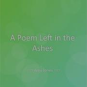A Poem Left In The Ashes