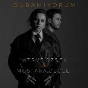 Duramıyorum Merve Özbey Mustafa Ceceli