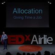 Время о существовании которого вы даже не подозревали Патрик К Джарелли TEDxAirlie