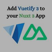 Elevate Your UI Adding Vuetify 3 To Your Nuxt 3 Application