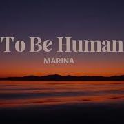 Vietsub To Be Human MARINA Lyrics Video