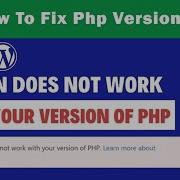 How To Fix PHP Version Issue In Wordpress This Plugin Does Not Work With Your Version Of PHP