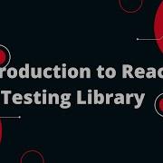 Учебное пособие по библиотеке тестирования React 1 Введение