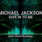 Retro Remix Michael Jackson Give In To Me Dim Chord Bootleg