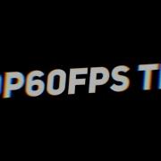 720p60fps Test Use 720p60 In Quality Settings For The Best Experience