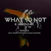 What So Not James Earl Demons Feat Rome Fortune Tommy Swisher Official Audio