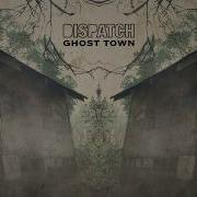 Dispatch Ghost Town Official Audio