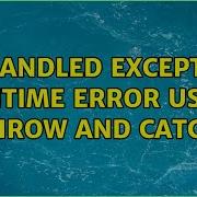 Unhandled Exception Runtime Error Using Throw And Catch 2 Solutions