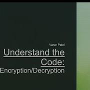 Understand The Code Encryption And Decryption
