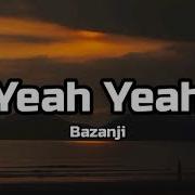 Bazanji Yeah Yeah Lyrics