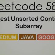 Leetcode 581 Shortest Unsorted Continuous Subarray Java