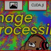 08x05 Julia Image Processing Mandelbrot Set On CPU And GPU Using Images Jl CUDA Jl And Pluto