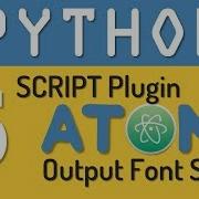 Python Tutorial 6 Customize The Output Console Of Script Plugin In Atom Editor By Manish Sharma
