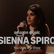 Amazon Music Presents Sienna Spiro You Stole The Show