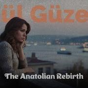 Gül Güzeli The Anatolian Rebirth