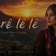 Kurdish Cover Here Le Le The Voice Of Anatolian