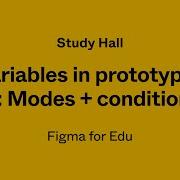 Study Hall Using Variables In Prototypes With Modes And Conditionals