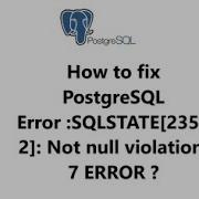 How To Fix Postgresql Error Sqlstate23502 Not Null Violation 7 Error