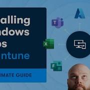 The Ultimate Guide To Installing Windows Apps Via Intune