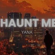 Yana Haunt Me Lyrics YanaTed