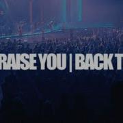 We Praise You Back To Life Hope Worship Medley Live From Worship Night