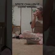 Sprite Challenge Gone Wrong Tw Throwing Up