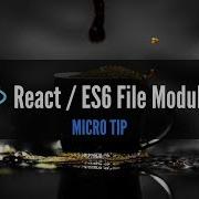 React ES6 File Modules How To Organize Your React Components Using ES6 File Modules