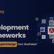 The Top 10 Web Development Frameworks That Will Supercharge Your Business