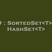 C SortedSet T Vs HashSet T