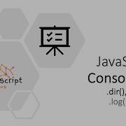 Console Dir Dirxml And Diff Log Vs Dir In Javascript In 5 Mins