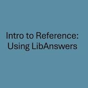 Intro To Reference Using LibAnswers