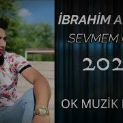 İBRAHİM ANDIÇ SEVMEM GAYRI 2021