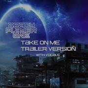 Take On Me Ready Player One Epic Version With Vocals