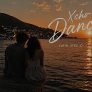 Xcho Dance Latin Afro Chill Cover 2026 Romantika Noch Tanec