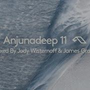 Anjunadeep 11 Mixed By Jody Wisternoff James Grant Continuous Mix 4K