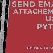 Send Emails Attachments Using Python Python Tutorial 23