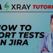 Jira Xray Tutorial 12 How To Import Test Cases In Jira Xray