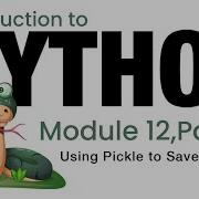 Python Module 12 Using Pickle To Save Objects Fall 2023