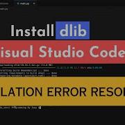 How To Install Dlib In Visual Studio Code 2024 Dlib Installation Error Resolved