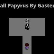 What Happens If You Call Papyrus In Gaster S Room