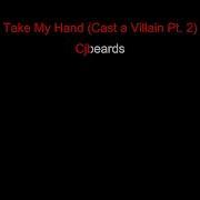 Cjbeards Take My Hand Cast A Villain Pt 2 Karaoke