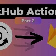Deploy To Firebase With GitHub Actions Part 2