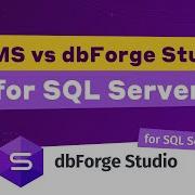 SSMS Vs DbForge Studio For SQL Server Features Comparison